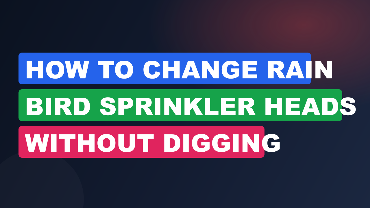 How to Change Rain Bird Sprinkler Heads Without Digging